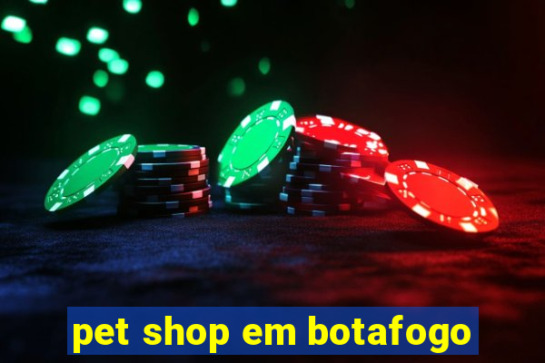 pet shop em botafogo